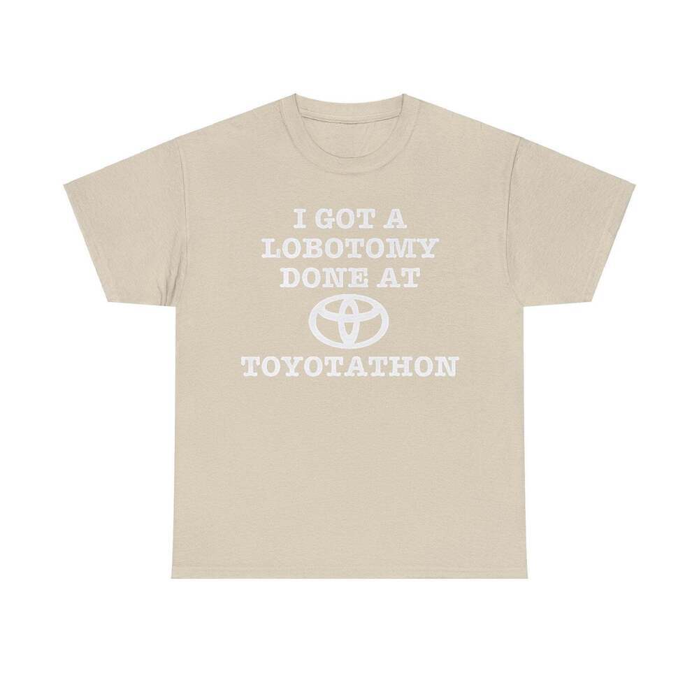 I Got A Lobotomy At Toyotathon Car Parody Meme Graphic T-Shirt